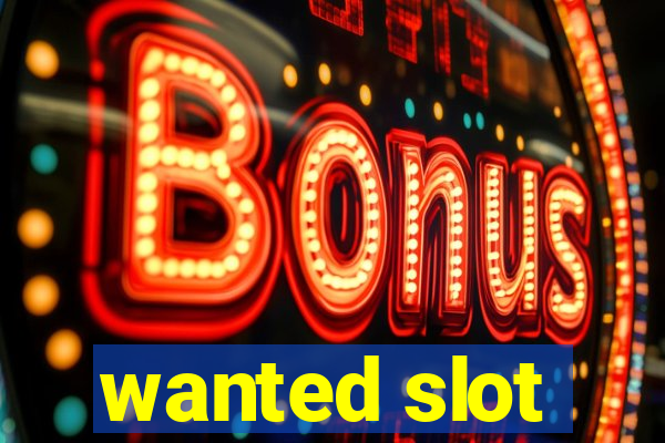 wanted slot