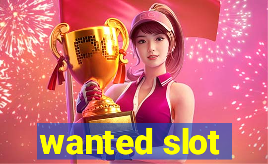 wanted slot