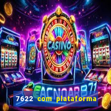 7622 com plataforma de jogos