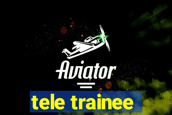 tele trainee