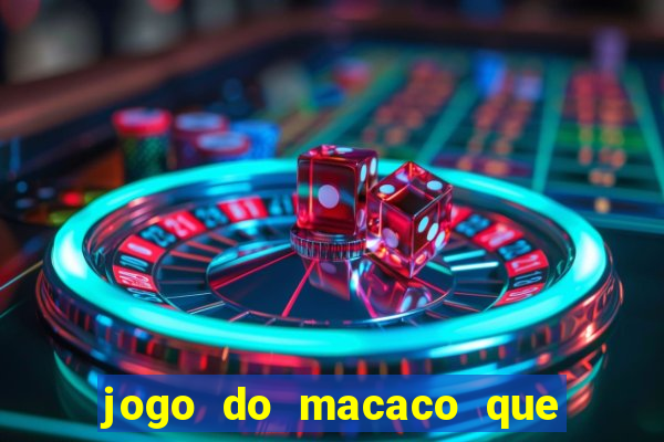 jogo do macaco que ganha dinheiro