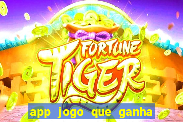 app jogo que ganha dinheiro de verdade