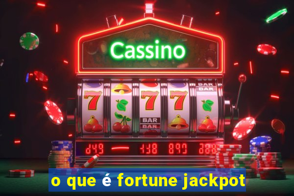 o que é fortune jackpot