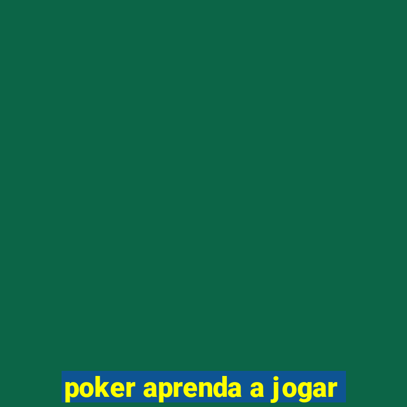 poker aprenda a jogar