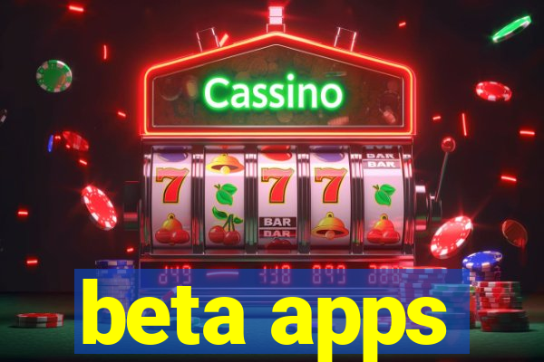 beta apps