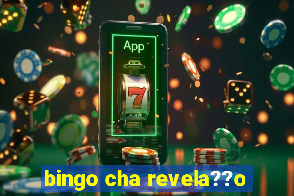 bingo cha revela??o