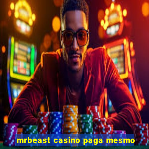 mrbeast casino paga mesmo