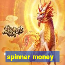 spinner money