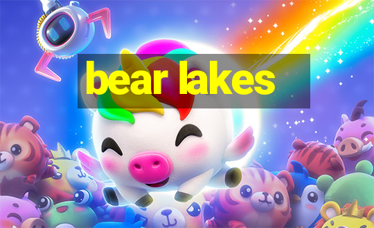 bear lakes