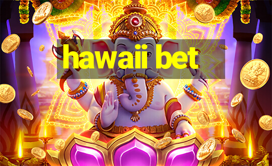 hawaii bet