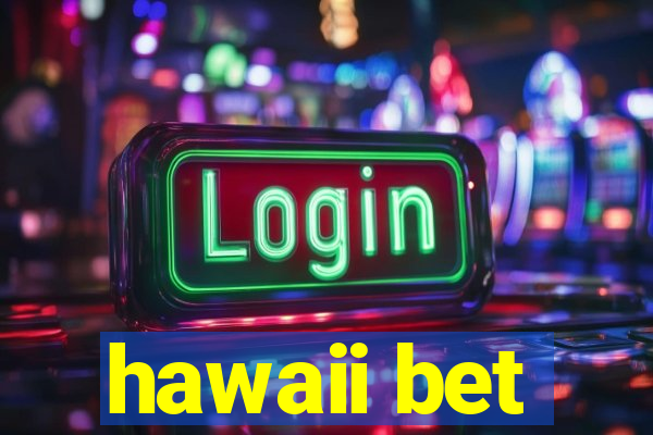 hawaii bet