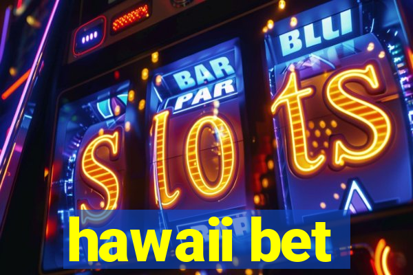 hawaii bet