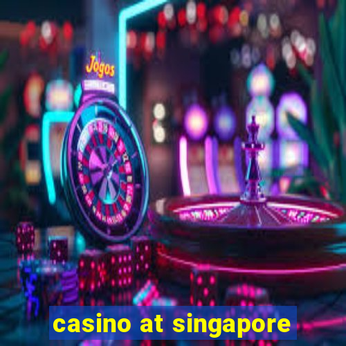 casino at singapore