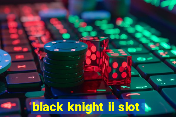 black knight ii slot