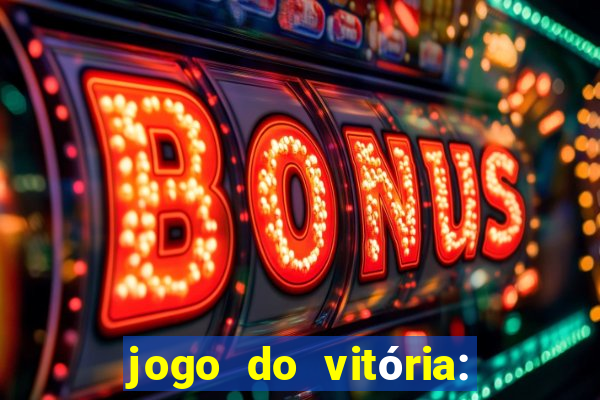 jogo do vitória: onde assistir