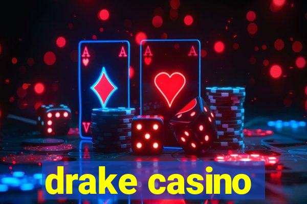 drake casino