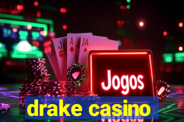 drake casino