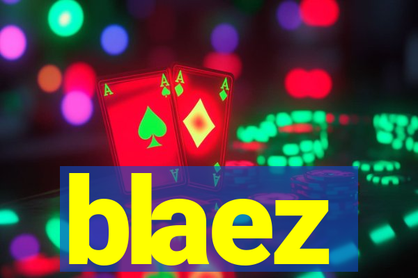 blaez