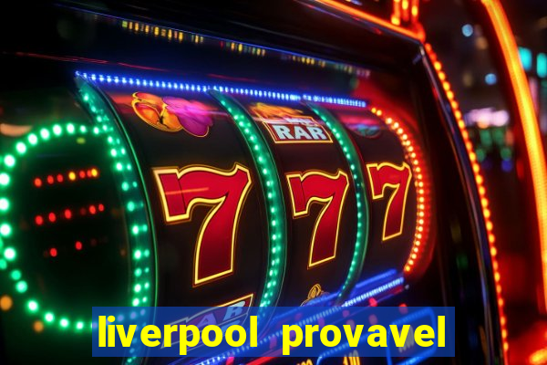 liverpool provavel escala??o hoje