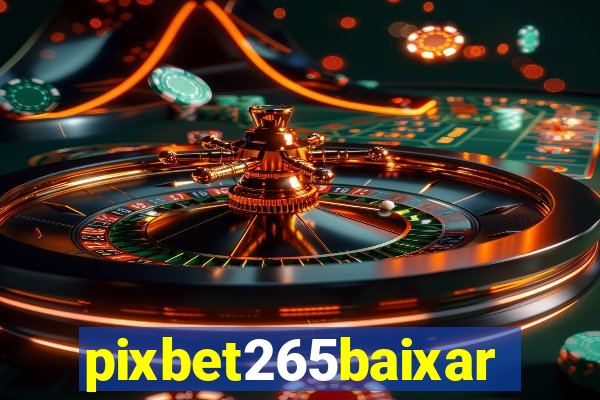 pixbet265baixar