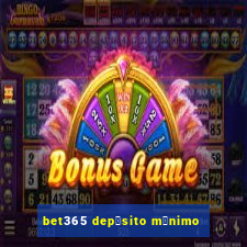 bet365 dep贸sito m铆nimo