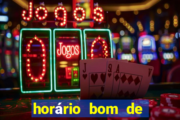 horário bom de jogar fortune tiger