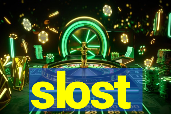 slost