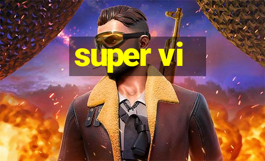 super vi