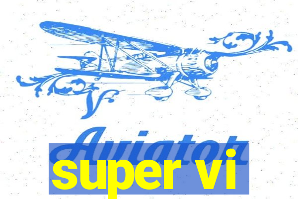 super vi