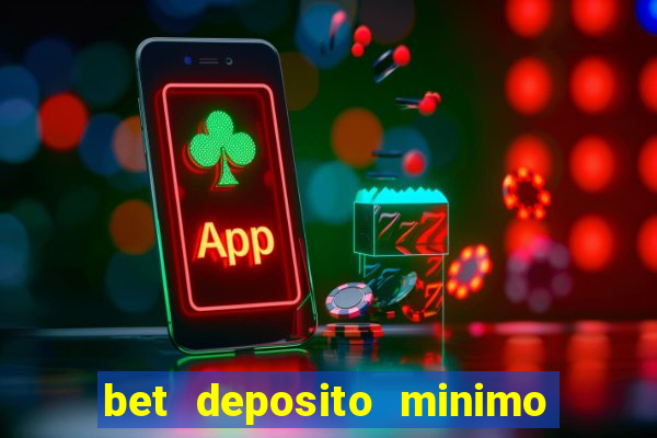 bet deposito minimo 10 reais