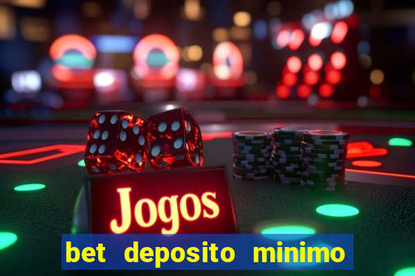 bet deposito minimo 10 reais