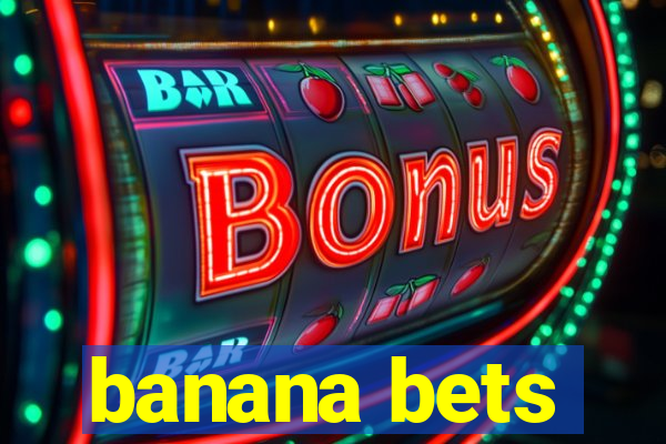 banana bets