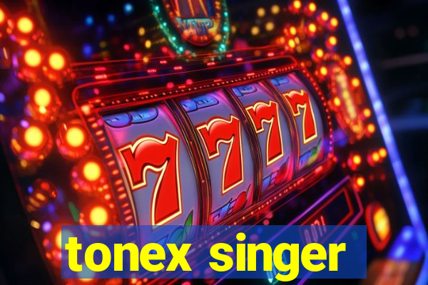 tonex singer