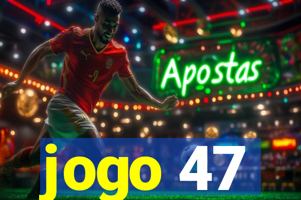 jogo 47