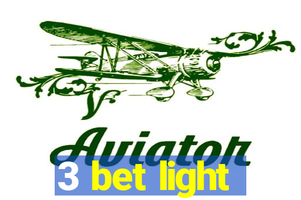 3 bet light