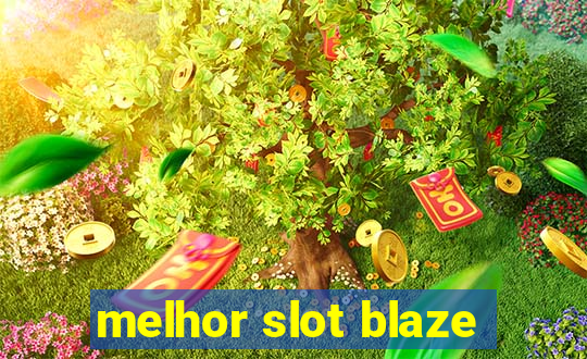 melhor slot blaze