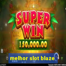 melhor slot blaze