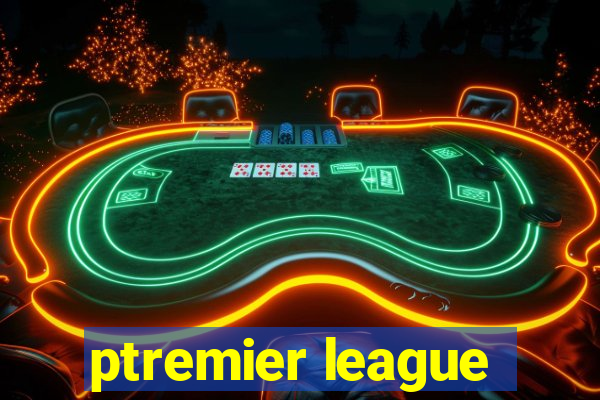 ptremier league