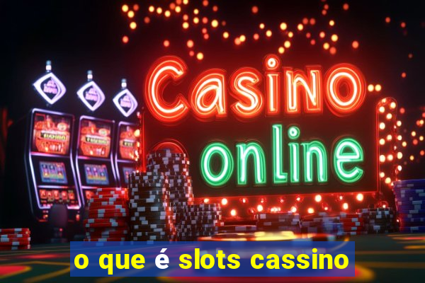 o que é slots cassino