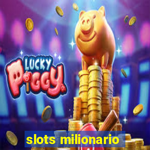 slots milionario