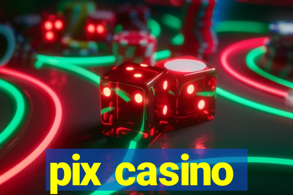 pix casino