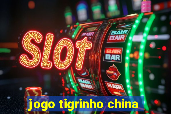 jogo tigrinho china