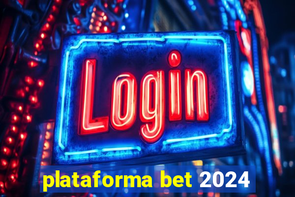 plataforma bet 2024