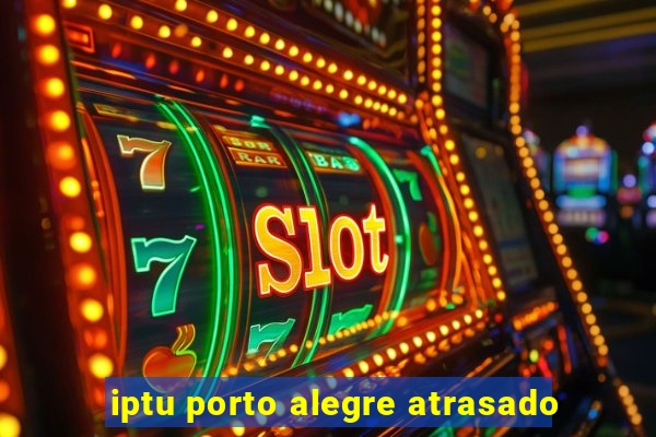 iptu porto alegre atrasado