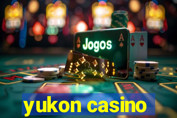 yukon casino