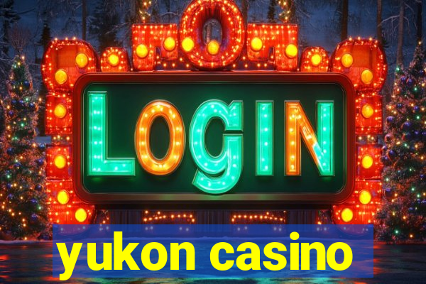 yukon casino