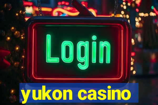 yukon casino