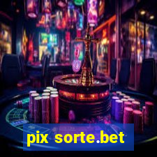 pix sorte.bet