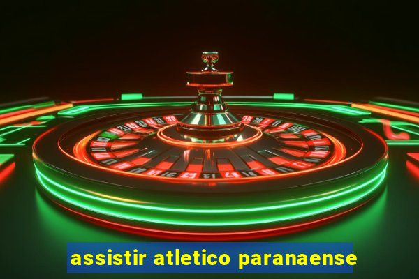 assistir atletico paranaense