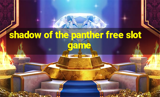 shadow of the panther free slot game